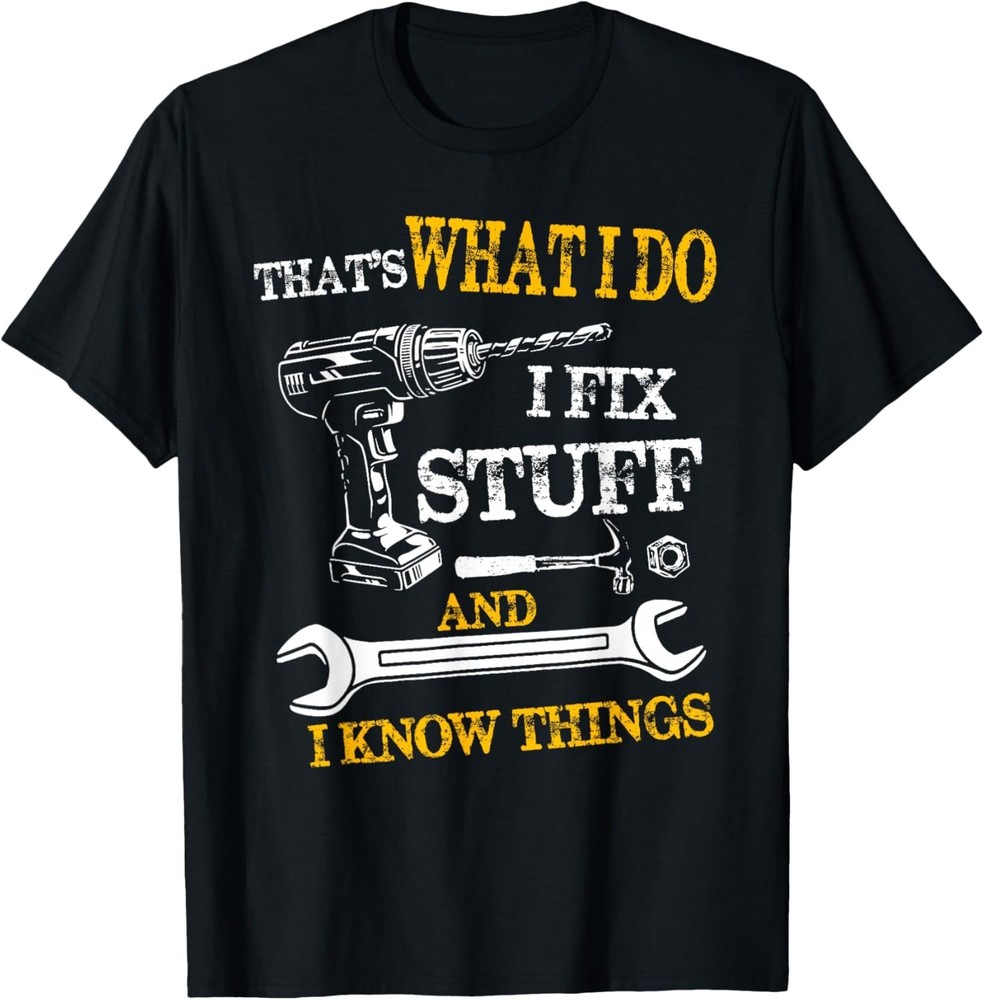 That’s What I Do I Fix Stuff And I Know Things Funny Vintage Gift Unisex T-Shirt