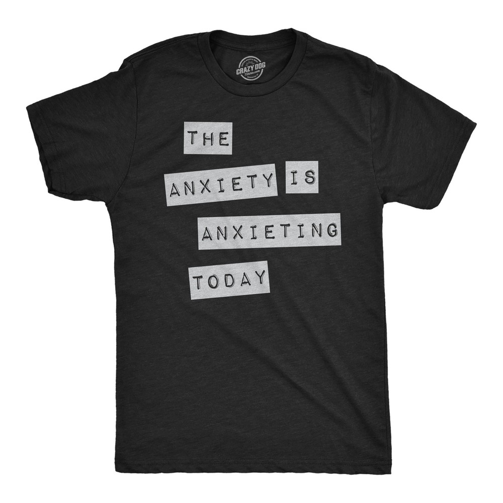 Mens Funny T Shirts The Anxiety Is Anxieting Today Sarcastic Mental Health