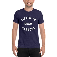 Listen To Gram Parsons Tri Blend T-Shirt, Flying Burrito Brothers,Emmylou Harris