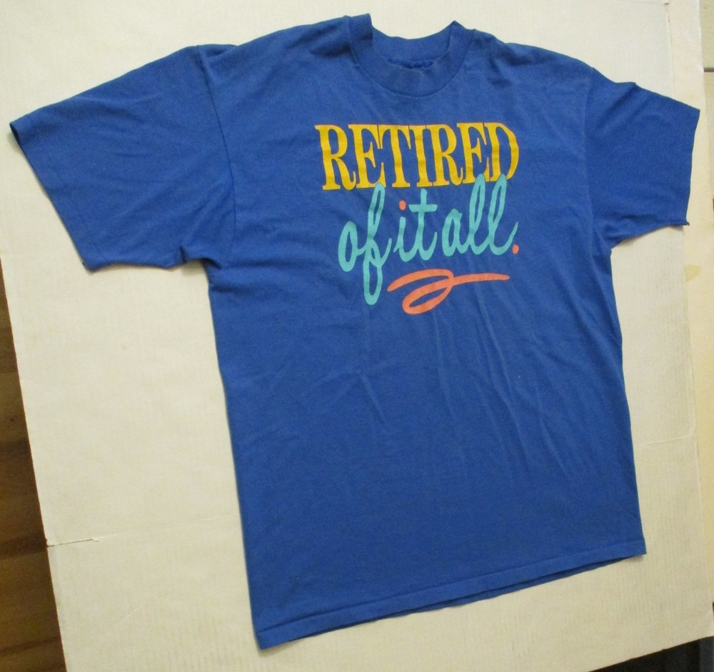 Retired Of It All Vintage 1980’s T Shirt XL Hanes Fifty-Fifty Single Stitch 80’s