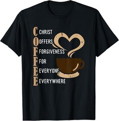 Coffee Christ Offers Forgiveness For Everyone Everywhere Gift Unisex T-Shirt