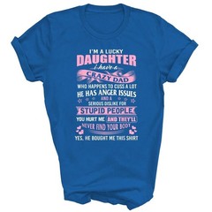 I’m A Lucky Daughter I Have Crazy Dad T-Shirt
