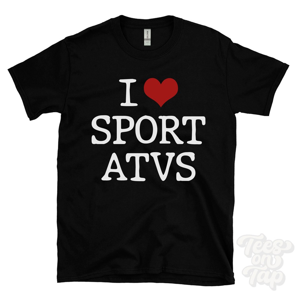 I LOVE SPORT ATVS T-SHIRT heart off-road vehicles four-wheelers recreational atv