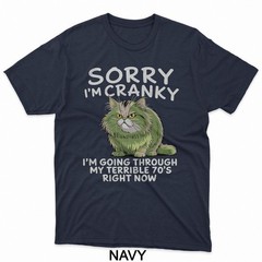 Sorry I Am Cranky I’m Going Through My Terrible Seventies T-Shirt