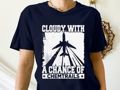Cloudy with a Chance of Chemtrails T-Shirt, Funny Conspiracy Theory Tee, Humor