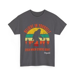 Bigfoot Believe In Yourself Even When Others Don’t Sasquatch Lover Vintage Shirt