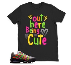 Out Here Being Cute Shirt to Match Air Max 95 Woven, BLACK/WHITE