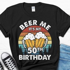 2025/Beer Me It’s My 50th Birthday Gift, 50th Birthday Vintage Shirt, 50 Birthda