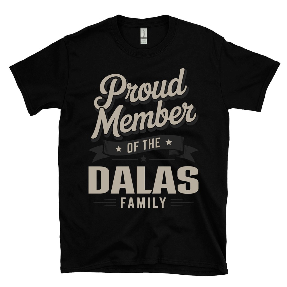 PROUD MEMBER OF THE DALAS FAMILY T-SHIRT surname last name heritage ancestry