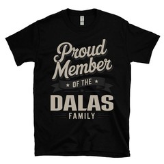 PROUD MEMBER OF THE DALAS FAMILY T-SHIRT surname last name heritage ancestry