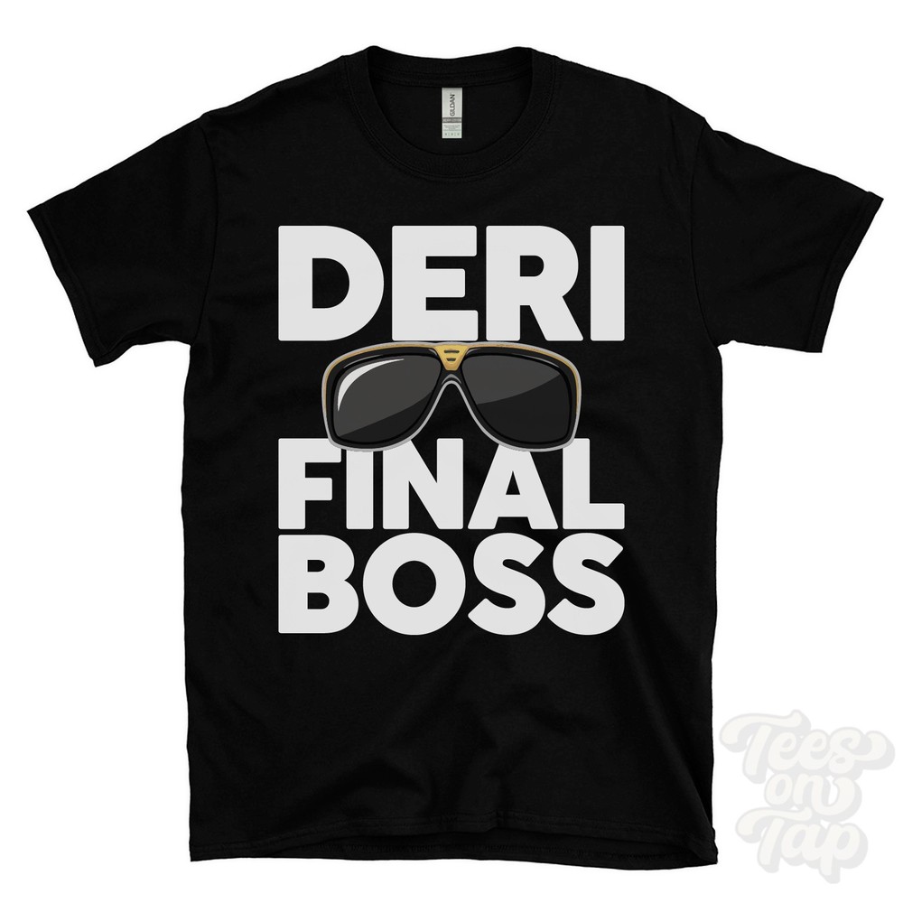 DERI FINAL BOSS T-SHIRT funny xmas gift caerphilly darran valley tir-y-felin