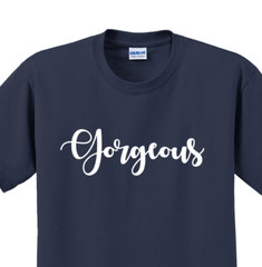 Gorgeous T-Shirt Short Sleeve Graphic Tee Unisex Apparel Custom Personalized