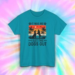 It Was Me I Let The Dogs Out Shirt | Funny Dog Lover Tee S-5XL | Pet Owner Gift