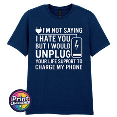 I’m Not Saying I Hate You T-Shirt Funny Dark Humour Offensive Sarcastic Tee