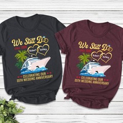 We Still Do Custom Anniversary Cruise Shirt, Anniversary Gift for Married Couple