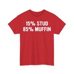 15% Stud 85% Muffin Funny Quote Design Unisex T-Shirt