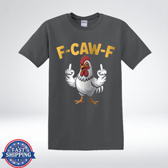 F-CAW-F Hilarious Angry Chicken Humor Graphic T-Shirt