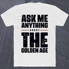 ASK ME ANYTHING ABOUT THE GOLDEN AGE T-SHIRT music legends timeless era general