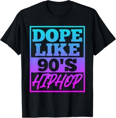 Rapper saying Dope like 90s Hip Hop Music Rapper Hip Hop T-Shirt