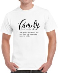 Family Definition Tee Funny Sarcastic T Shirt Cool Unisex TShirt For Loved Ones