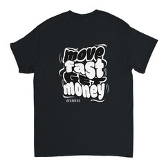 “Move Fast Make Money” T-Shirt High Quality Cotton Tee, Customisable