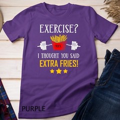 Exercise I Thought You Said Extra Fries Graphic Unisex T-shirt