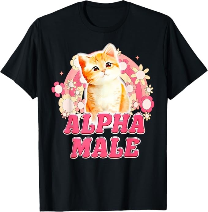 Alpha Male Cat Kitten Funny For Men Women T-Shirt