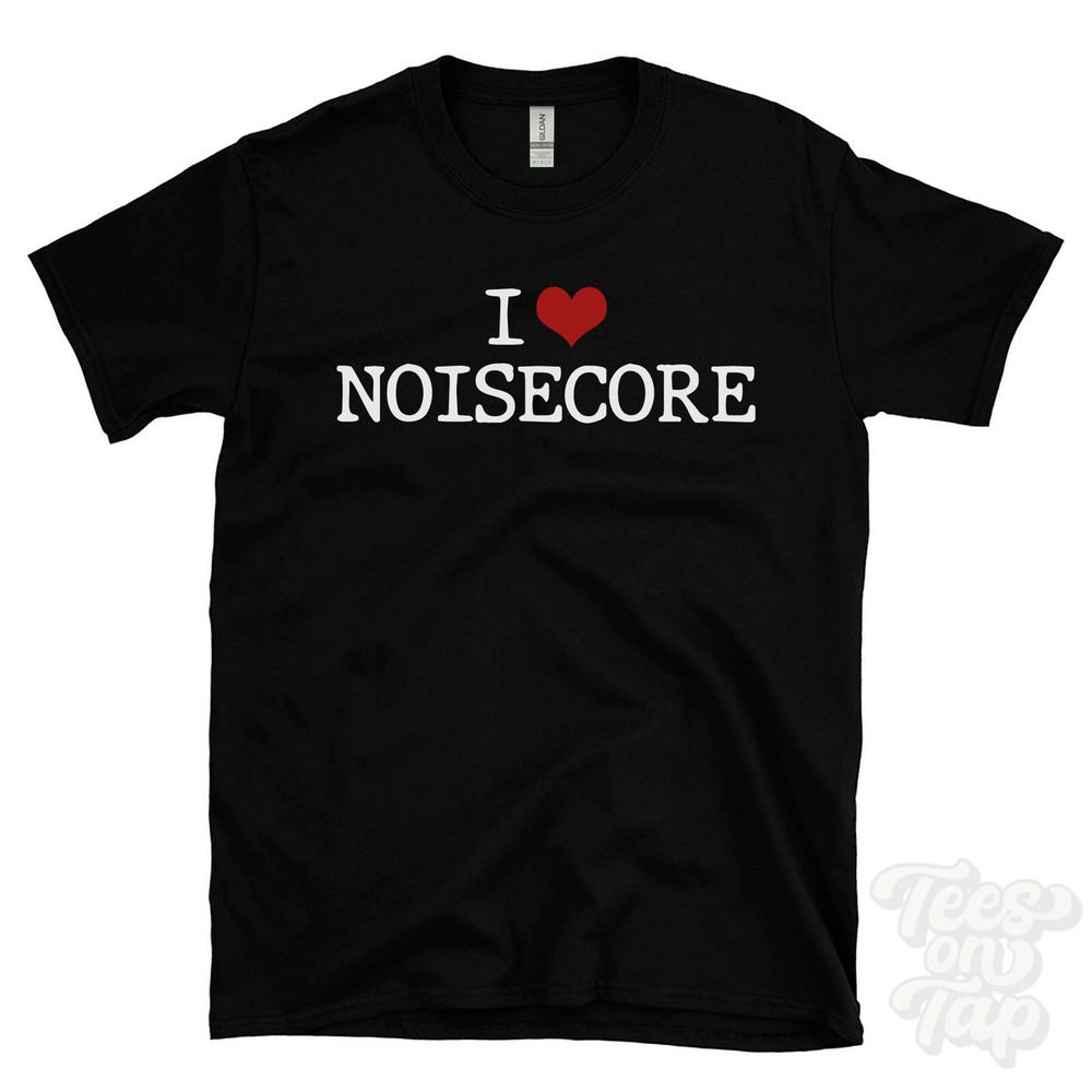 I LOVE NOISECORE T-SHIRT heart music loud chaotic underground raw punk extreme