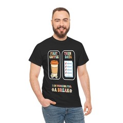 Teacher First Coffee Then Data Working For Break T-Shirt