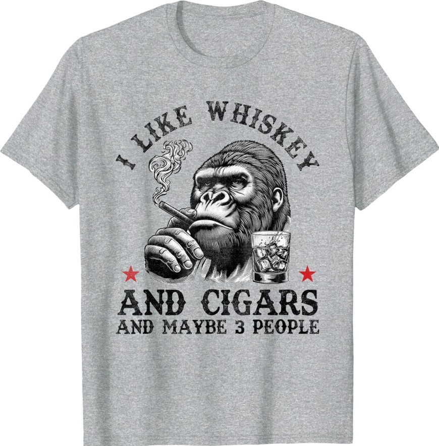I Like Whiskey And Cigars And Maybe 3 People Unisex T-Shirt