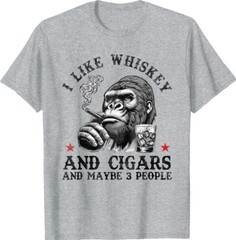 I Like Whiskey And Cigars And Maybe 3 People Unisex T-Shirt