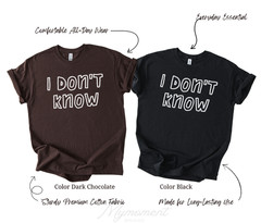 I Don’t Know Funny Sarcastic Saying Gift Unisex T-Shirt