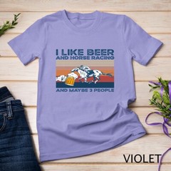 I like beer and horse racing and maybe 3 people Unisex T-shirt