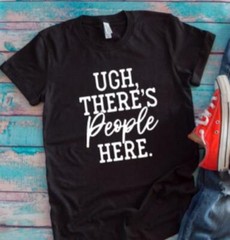 Ugh, There’s People Here Black Unisex Short Sleeve T-shirt