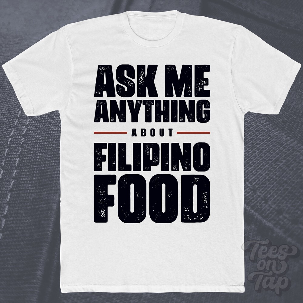 ASK ME ANYTHING ABOUT FILIPINO FOOD T-SHIRT funny cool gift