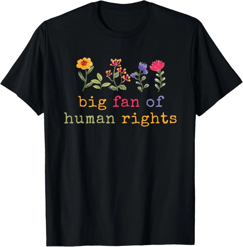 Big Fan Of Human Rights Protest Unisex T-Shirt