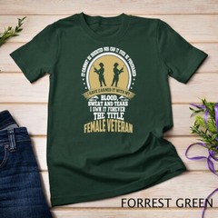 Female Veteran Blood Sweat and Tears Veterans Day Gift T-Shirt Unisex T-shirt