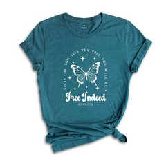 Free Indeed John 8:36 Shirt, Christian Shirt, Butterfly Shirt, Bible Verse Shirt