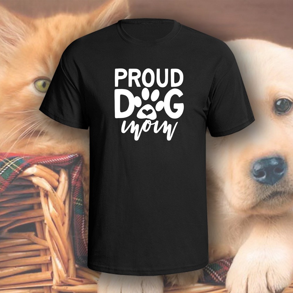 Proud Dog Mom T-Shirt | Pick Your Color! | Dog/Cat Mom