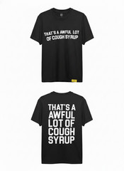 That’s A Awful Lot of Cough Syrup Shirt Streetwear Black Graphic Tee Size S-2xl