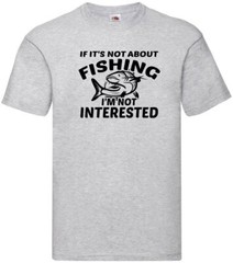 Fishing I’m Not Interested Humour Novelty T Shirt Various Colours And Sizes