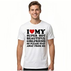 I Love My Super Hot Beautiful Girlfriend T-Shirt Cotton Crew Short Sleeve Casual