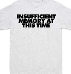Insufficient memory at this time Funny T shirt Tee all sizes and colors