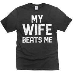 My Wife Beats Me Shirt Funny Saying Shirt Men Joke Shirts Gift For Husband Men