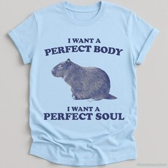 I Want a Perfect Body I Want a Perfect Soul Shirt, Funny Capybara Meme T-shirt