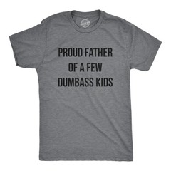 Mens Proud Father Of A Few Dumbass Kids T Shirt Funny Parenting Fathers Day Tee
