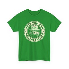 Only You Can Prevent Fascism Resist National Parks Unisex T-Shirt