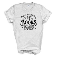 EASILY DISTRACTED BY BOOKS T Shirt