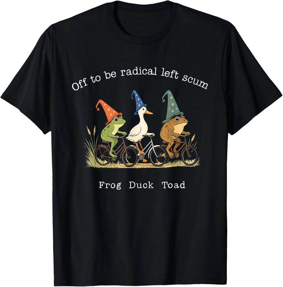 Off to Be Radical Left Scum Frog Duck Meme T-Shirt