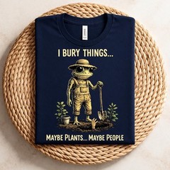 I Bury Things Maybe Plants Maybe People tee, Funny Frog Shirt, Dark Humor Aesthe